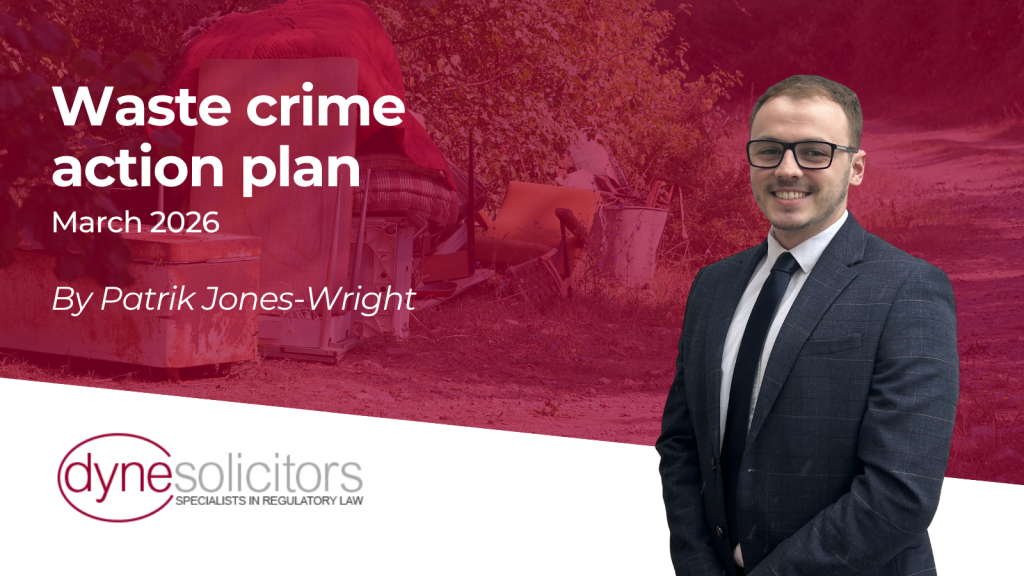 Waste crime action plan (March 2026) - Dyne Solicitors Specialists in ...
